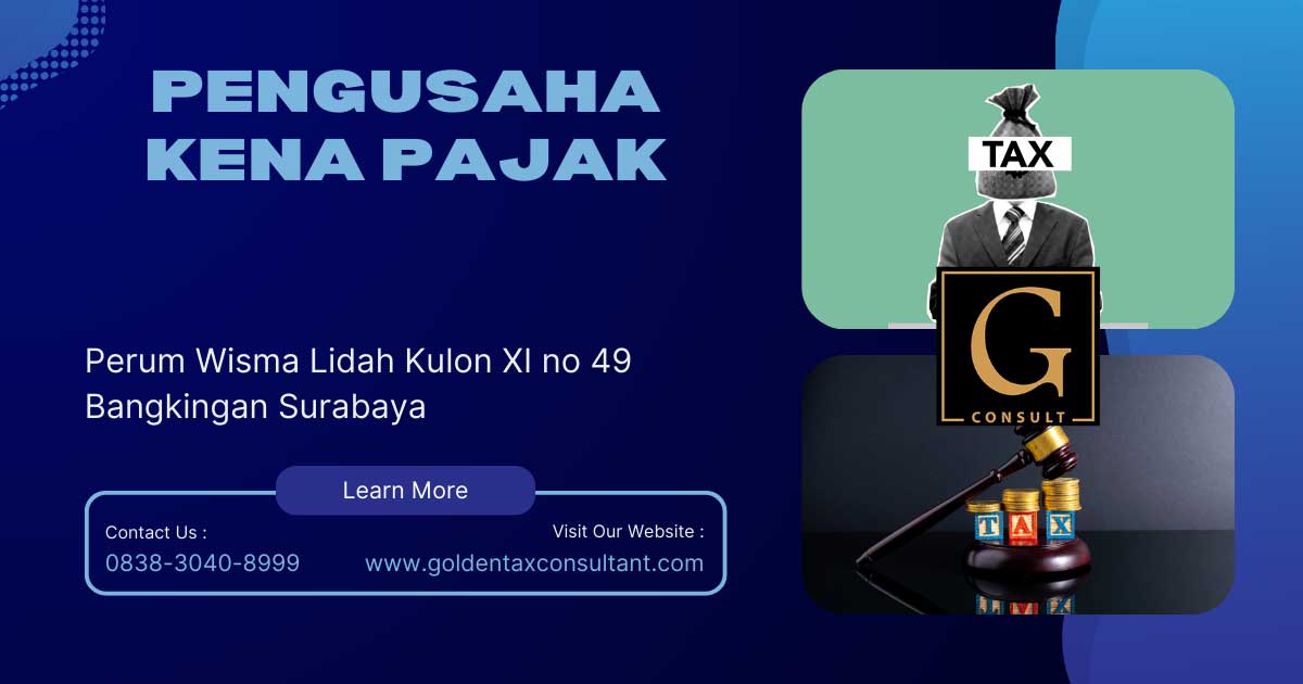 Semua yang perlu anda ketahui tentang pengusaha kena pajak 4 Pengusaha kena pajak