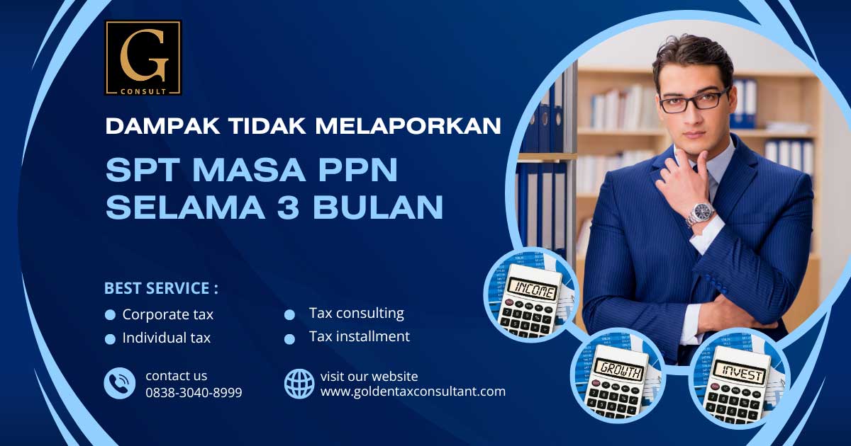 Dampak tidak melaporkan spt masa ppn selama 3 bulan 5 Jasa lapor spt
